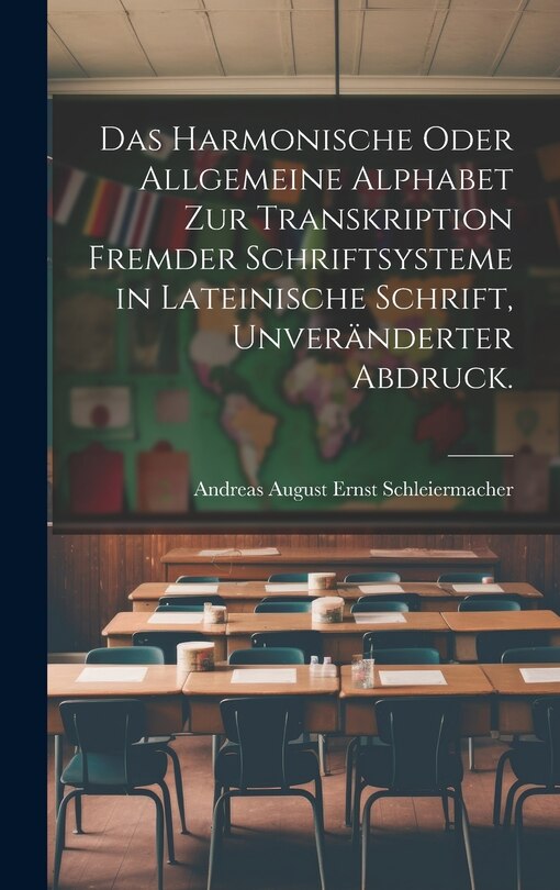 Front cover_Das Harmonische oder Allgemeine Alphabet zur Transkription Fremder Schriftsysteme in lateinische Schrift, Unveränderter Abdruck.