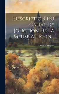 Front cover_Description Du Canal De Jonction De La Meuse Au Rhin...