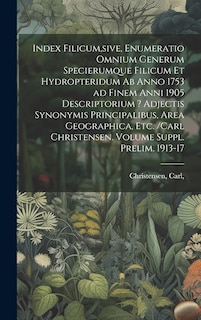 Front cover_Index filicum, sive, Enumeratio omnium generum specierumque filicum et Hydropteridum ab anno 1753 ad finem anni 1905 descriptorium ? adjectis synonymis principalibus, area geographica, etc. /Carl Christensen. Volume Suppl. prelim. 1913-17