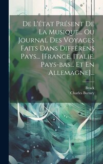 Couverture_De L'état Présent De La Musique... Ou Journal Des Voyages Faits Dans Différens Pays... [france. Italie. Pays-bas... Et En Allemagne]...
