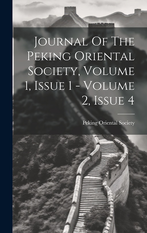 Front cover_Journal Of The Peking Oriental Society, Volume 1, Issue 1 - Volume 2, Issue 4