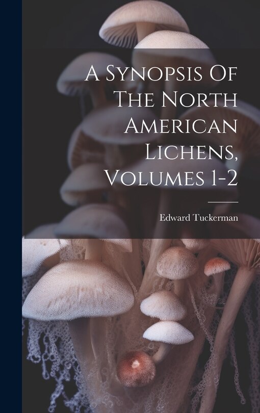 A Synopsis Of The North American Lichens, Volumes 1-2