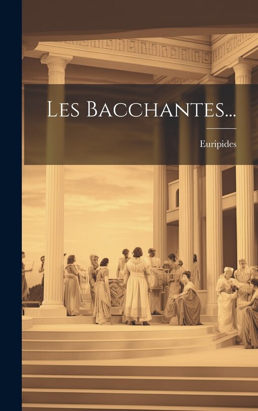 Front cover_Les Bacchantes...