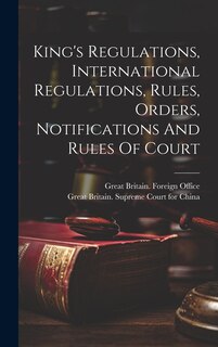 Front cover_King's Regulations, International Regulations, Rules, Orders, Notifications And Rules Of Court