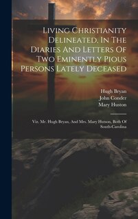 Couverture_Living Christianity Delineated, In The Diaries And Letters Of Two Eminently Pious Persons Lately Deceased