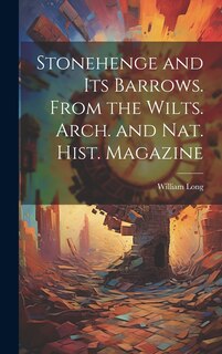 Front cover_Stonehenge and Its Barrows. From the Wilts. Arch. and Nat. Hist. Magazine