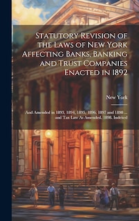 Couverture_Statutory Revision of the Laws of New York Affecting Banks, Banking and Trust Companies Enacted in 1892