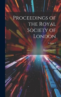 Front cover_Proceedings of the Royal Society of London; Volume 7