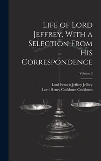 Couverture_Life of Lord Jeffrey, With a Selection From His Correspondence; Volume 2