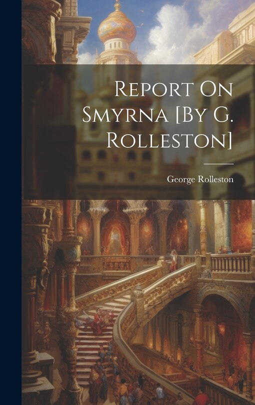 Front cover_Report On Smyrna [By G. Rolleston]