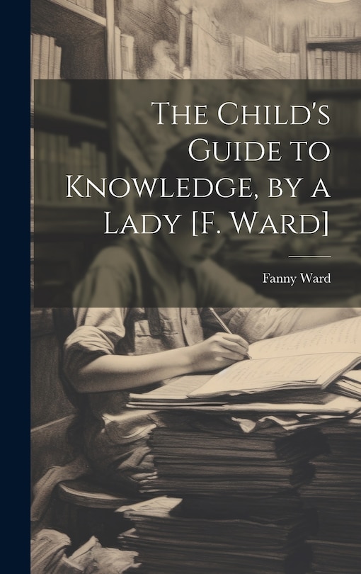 Couverture_The Child's Guide to Knowledge, by a Lady [F. Ward]