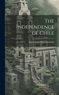 Front cover_The Independence of Chile