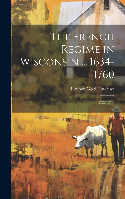 Front cover_The French Regime in Wisconsin ... 1634-1760