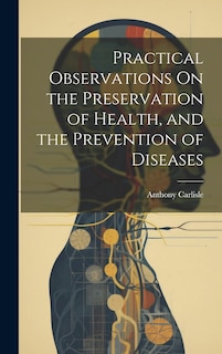 Couverture_Practical Observations On the Preservation of Health, and the Prevention of Diseases