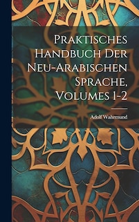 Front cover_Praktisches Handbuch Der Neu-Arabischen Sprache, Volumes 1-2