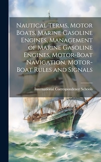 Front cover_Nautical Terms, Motor Boats, Marine Gasoline Engines, Management of Marine Gasoline Engines, Motor-Boat Navigation, Motor-Boat Rules and Signals
