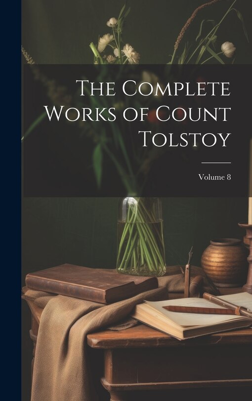 Couverture_The Complete Works of Count Tolstoy; Volume 8