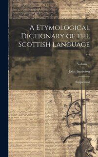 Couverture_A Etymological Dictionary of the Scottish Language ...