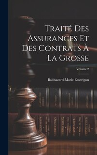 Couverture_Traité Des Assurances Et Des Contrats À La Grosse; Volume 2