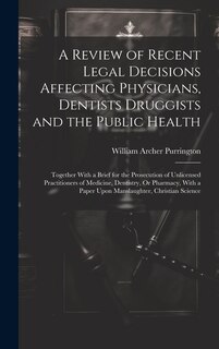 Front cover_A Review of Recent Legal Decisions Affecting Physicians, Dentists Druggists and the Public Health