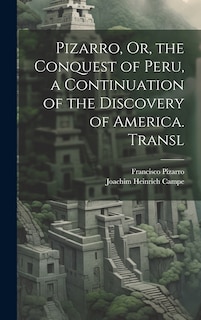 Front cover_Pizarro, Or, the Conquest of Peru, a Continuation of the Discovery of America. Transl