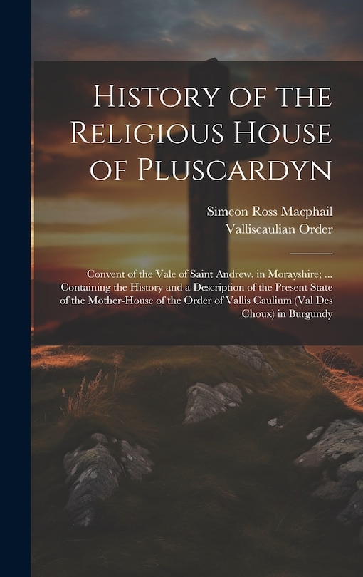 Front cover_History of the Religious House of Pluscardyn