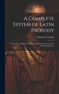 Couverture_A Complete System of Latin Prosody