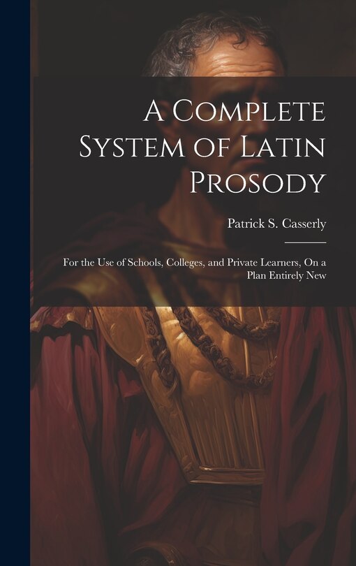 Couverture_A Complete System of Latin Prosody