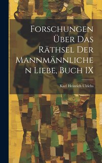 Couverture_Forschungen Über Das Räthsel Der Mannmännlichen Liebe, Buch IX