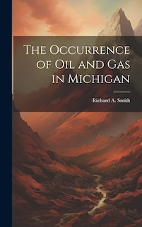 Front cover_The Occurrence of Oil and Gas in Michigan