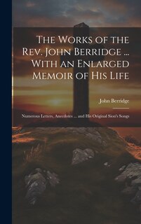 Front cover_The Works of the Rev. John Berridge ... With an Enlarged Memoir of His Life