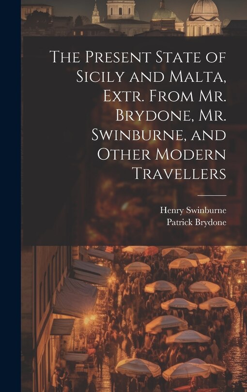 Couverture_The Present State of Sicily and Malta, Extr. From Mr. Brydone, Mr. Swinburne, and Other Modern Travellers