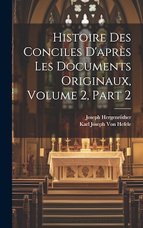Couverture_Histoire Des Conciles D'après Les Documents Originaux, Volume 2, part 2