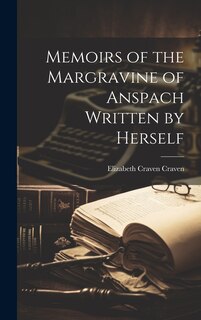 Front cover_Memoirs of the Margravine of Anspach Written by Herself