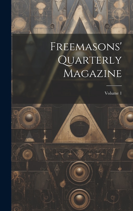 Front cover_Freemasons' Quarterly Magazine; Volume 1