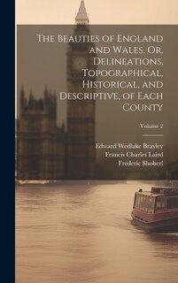 Front cover_The Beauties of England and Wales, Or, Delineations, Topographical, Historical, and Descriptive, of Each County; Volume 2