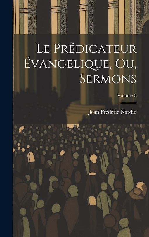 Couverture_Le Prédicateur Évangelique, Ou, Sermons; Volume 3