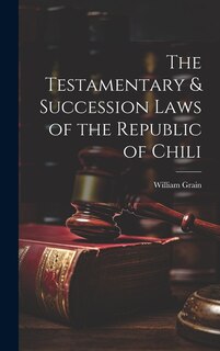 Couverture_The Testamentary & Succession Laws of the Republic of Chili