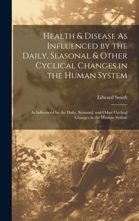 Front cover_Health & Disease As Influenced by the Daily, Seasonal & Other Cyclical Changes in the Human System