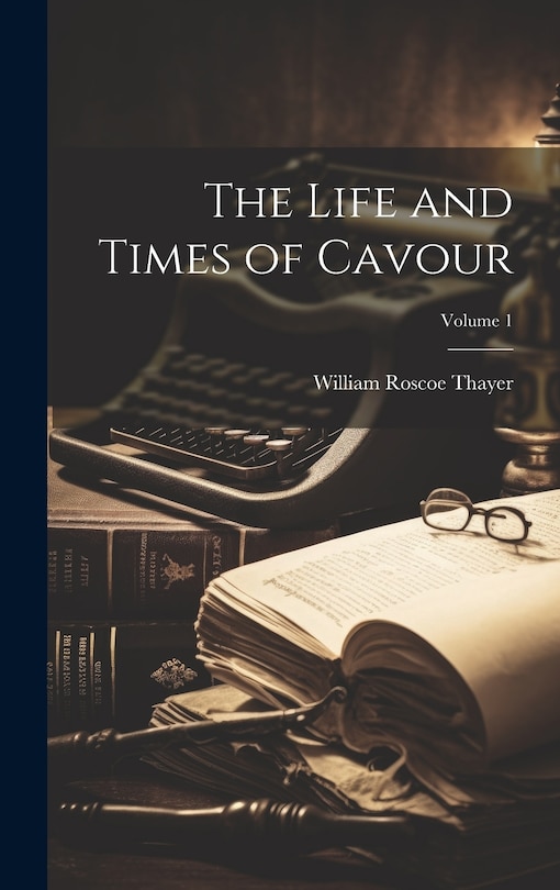 Couverture_The Life and Times of Cavour; Volume 1