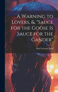 Couverture_A Warning to Lovers, &, Sauce for the Goose Is Sauce for the Gander