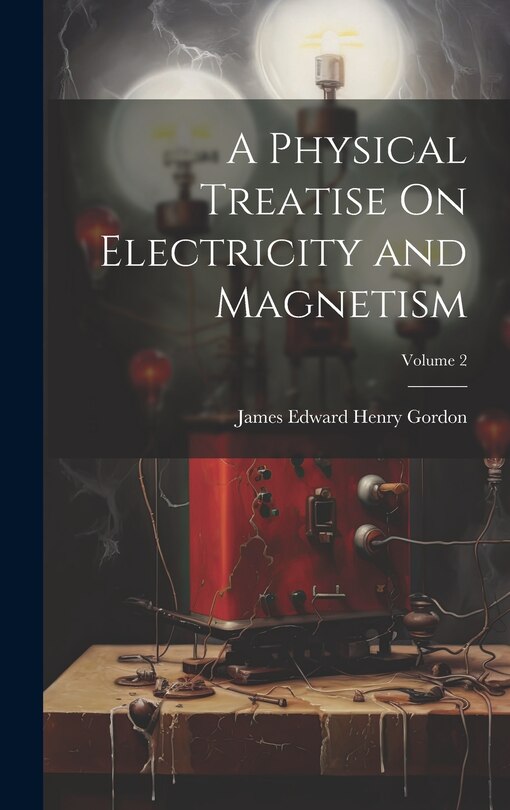 Couverture_A Physical Treatise On Electricity and Magnetism; Volume 2