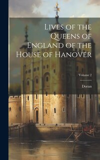 Front cover_Lives of the Queens of England of the House of Hanover; Volume 2