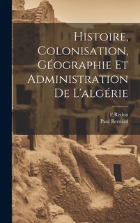 Front cover_Histoire, Colonisation, Géographie Et Administration De L'algérie