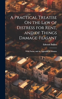 Front cover_A Practical Treatise On the Law of Distress for Rent, and of Things Damage-Feasant