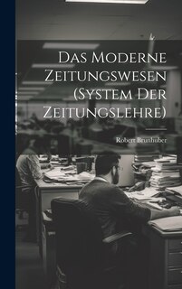Couverture_Das Moderne Zeitungswesen (System Der Zeitungslehre)