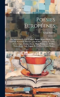Couverture_Poésies Européenes; Ou, Imitations En Vers D'alfieri, Burger, Robert Burns, Gay, Gonzaga, Karamsin, Koerner, Jean Kollar, Lessing, G. Lewis, Michel-Ange, Thomas Moore, Pope, Shakspeare, Schiller, Walter-Scott, Voss, Yriarte, Et Des Poètes Grecs Mode...