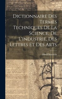 Front cover_Dictionnaire Des Termes Techniques De La Science, De L'industrie, Des Lettres Et Des Arts