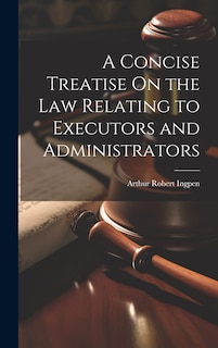 Front cover_A Concise Treatise On the Law Relating to Executors and Administrators