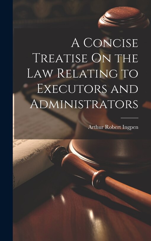 Front cover_A Concise Treatise On the Law Relating to Executors and Administrators